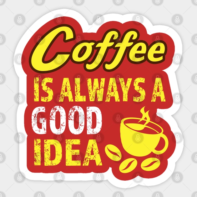 Coffee Is Always Good Sticker by JDaneStore